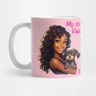 My dog is my Valentine - Black Barbie Mug